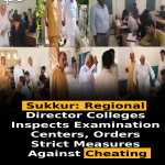 Sukkur: Regional Director Colleges Inspects Examination Centers, Orders Strict Measures Against Cheating