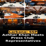 Larkana: SSP Azhhar Khan Meets Press Club Representatives