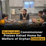 Hyderabad Commissioner Praises Itehad Home for Welfare of Orphan Children