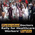 Hyderabad Doctors Rally for Healthcare Workers’ Rights