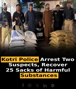Kotri Police Arrest Two Suspects, Recover 25 Sacks of Harmful Substances
