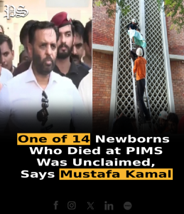 One of 14 Newborns Who Died at PIMS Was Unclaimed, Says Mustafa Kamal