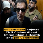 Government Rejects CNN Claims About Imran Khan’s Health and Jail Conditions