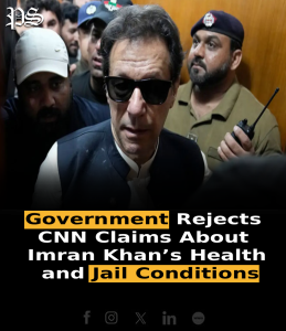 Government Rejects CNN Claims About Imran Khan’s Health and Jail Conditions