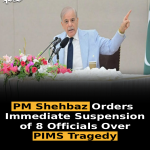 PM Shehbaz Orders Immediate Suspension of 8 Officials Over PIMS Tragedy
