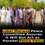 Lakki Marwat Peace Committee Assures It Will Not Act as Parallel Police Force
