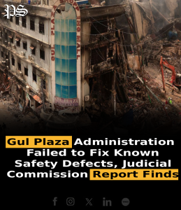 Gul Plaza Administration Failed to Fix Known Safety Defects, Judicial Commission Report Finds