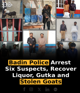 Badin Police Arrest Six Suspects, Recover Liquor, Gutka and Stolen Goats