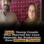 Dadu: Young Couple Who Married for Love Appeals for Protection Over Alleged Threats