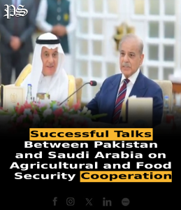 Successful Talks Between Pakistan and Saudi Arabia on Agricultural and Food Security Cooperation