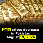 Gold prices decrease in Pakistan – August 19, 2026