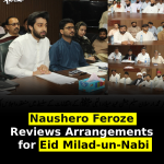 Naushero Feroze Reviews Arrangements for Eid Milad-un-Nabi
