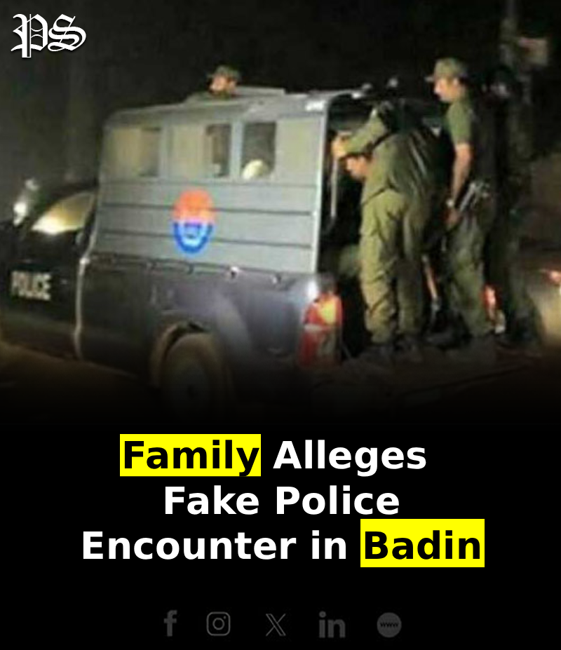 Family Alleges Fake Police Encounter in Badin