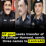 KP govt seeks transfer of IG Zulfiqar Hameed, sends three names to Centre