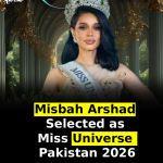 Misbah Arshad Selected as Miss Universe Pakistan 2026