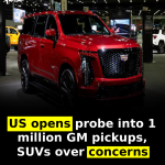US opens probe into 1 million GM pickups, SUVs over concerns