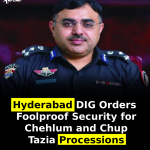 Hyderabad DIG Orders Foolproof Security for Chehlum and Chup Tazia Processions