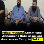 Milad Mustafa Committee Announces Rabi-ul-Awwal Awareness Camp in Sukkur