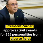 President Zardari approves civil awards for 355 personalities from diverse fields