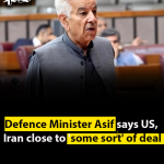 Defence Minister Asif says US, Iran close to ‘some sort’ of deal