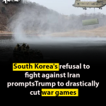 South Korea’s refusal to fight against Iran prompts Trump to drastically cut war games