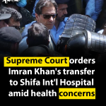 Supreme Court orders Imran Khan’s transfer to Shifa Int’l Hospital amid health concerns