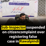 Sub-Inspector suspended on citizen complaint over registering false case in Rawalpindi