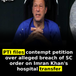 PTI files contempt petition over alleged breach of SC order on Imran Khan’s hospital transfer