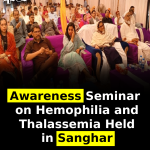 Awareness Seminar on Hemophilia and Thalassemia Held in Sanghar