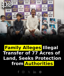Family Alleges Illegal Transfer of 77 Acres of Land, Seeks Protection from Authorities