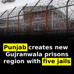 Punjab creates new Gujranwala prisons region with five jails