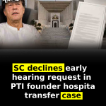 SC declines early hearing request in PTI founder hospital transfer case