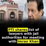 PTI shares list of lawyers with jail authorities for meeting with Imran Khan