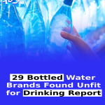 29 Bottled Water Brands Found Unfit for Drinking: Report