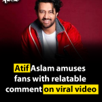 Atif Aslam amuses fans with relatable comment on viral video