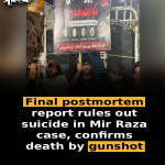 Final postmortem report rules out suicide in Mir Raza case, confirms death by gunshot