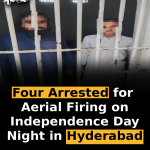 Four Arrested for Aerial Firing on Independence Day Night in Hyderabad