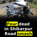 Four dead in Shikarpur Road smash