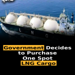 Government Decides to Purchase One Spot LNG Cargo