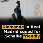Diomande in Real Madrid squad for Schalke friendly