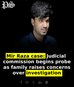 Mir Raza case: Judicial commission begins probe as family raises concerns over investigation