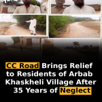CC Road Brings Relief to Residents of Arbab Khaskheli Village After 35 Years of Neglect
