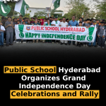 Public School Hyderabad Organizes Grand Independence Day Celebrations and Rally
