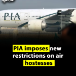 PIA imposes new restrictions on air hostesses