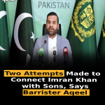 Two Attempts Made to Connect Imran Khan with Sons, Says Barrister Aqeel