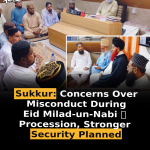 Sukkur: Concerns Over Misconduct During Eid Milad-un-Nabi ﷺ Procession, Stronger Security Planned