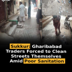 Sukkur: Gharibabad Traders Forced to Clean Streets Themselves Amid Poor Sanitation
