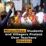 Mirpurkhas: Students and Villagers Protest Over Teachers’ Absence