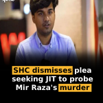 SHC dismisses plea seeking JIT to probe Mir Raza’s murder