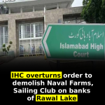 IHC overturns order to demolish Naval Farms, Sailing Club on banks of Rawal Lake